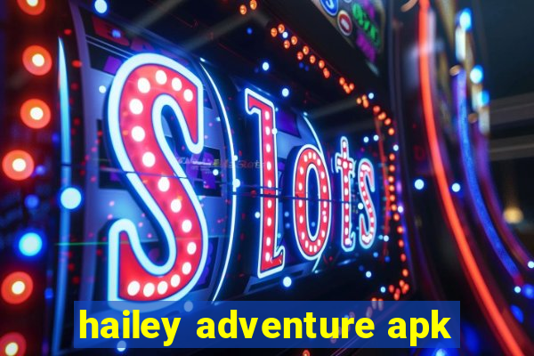 hailey adventure apk